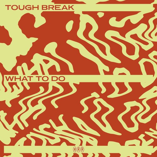 Tough Break - What To Do [MRR109]